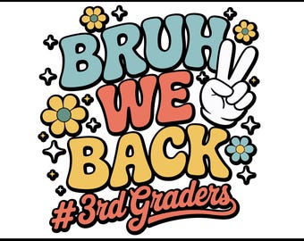 Bruh We Back 3rd Graders PNG | Back to School | Funny 3rd Grade Teacher Design | Editable | Sublimation PNG