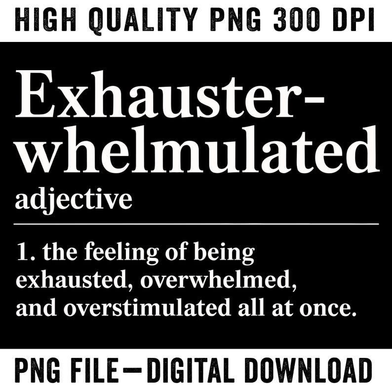 Exhausterwhelmulated the Feeling of Being Exhausted, Overwhelmed, and ...