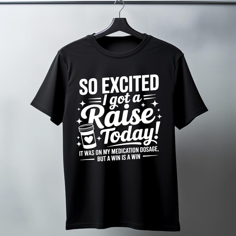So Excited I Got A Raise Today It Was on My Medication Dosage but A Win ...