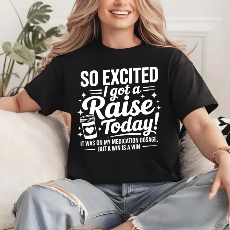 So Excited I Got A Raise Today It Was on My Medication Dosage but A Win ...