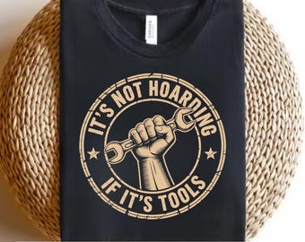 May include: Black t-shirt with a circular graphic featuring a hand holding a wrench, surrounded by the text "IT'S NOT HOARDING IF IT'S TOOLS." The shirt is set against a woven background. The text "PNG - DIGITAL DOWNLOAD" is at the bottom.