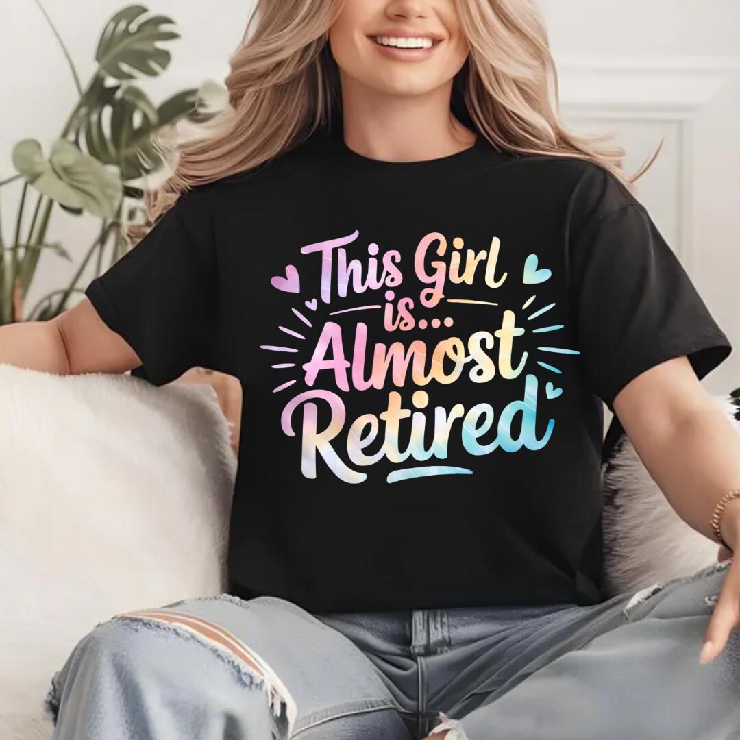 This Girl is Almost Retired PNG | Funny Retirement Sublimation Design ...