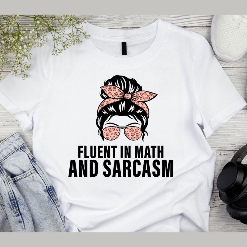 Fluent in Math & Sarcasm PNG | Funny Math Teacher Design | Sarcastic ...
