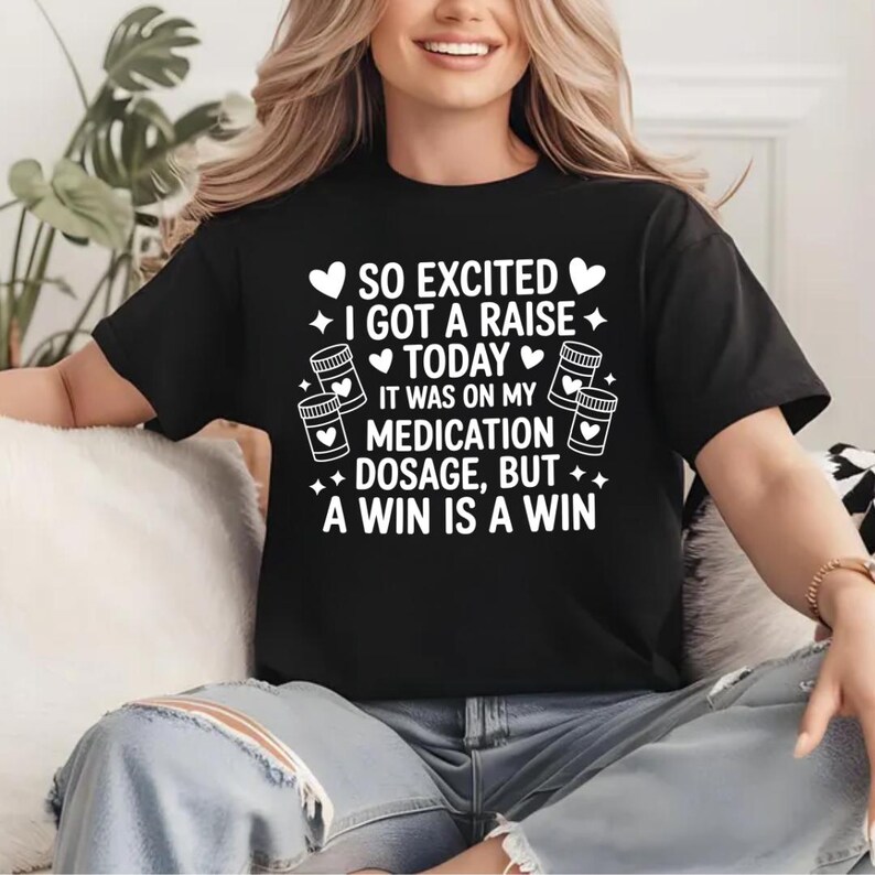 So Excited I Got A Raise Today It Was on My Medication Dosage but A Win ...