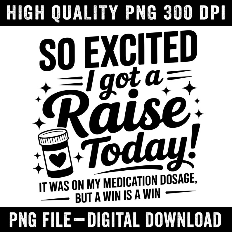 So Excited I Got A Raise Today It Was on My Medication Dosage but A Win ...