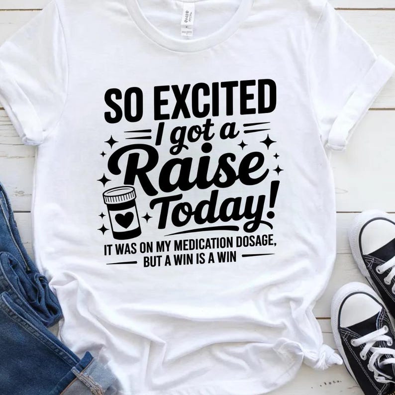So Excited I Got A Raise Today It Was on My Medication Dosage but A Win ...
