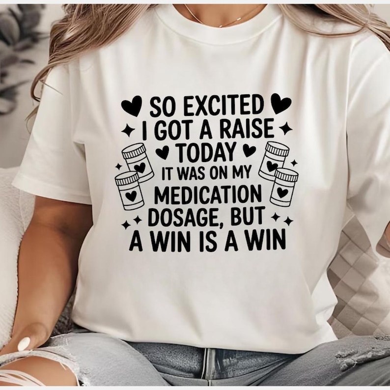 So Excited I Got A Raise Today It Was on My Medication Dosage but A Win ...
