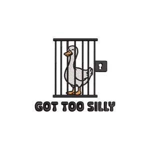 May include: An embroidered design featuring a white goose inside a black cage with a keyhole. The goose has an orange beak and feet. The text "GOT TOO SILLY" is below the cage in black, rounded letters.