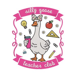 May include: A whimsical illustration of a goose wearing a polka-dot bow and holding a pink drink. The design includes a lightbulb, apple, ruler, pencil, and the text "silly goose teacher club" on a pink banner.