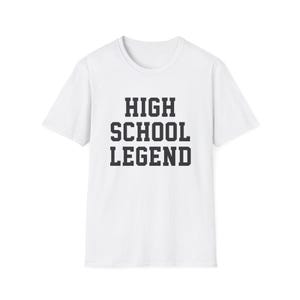 High School Legend T-Shirt, Softstyle Unisex Tee for Graduates, Class Reunion Shirt, Gift for Students, End of School Year Celebration