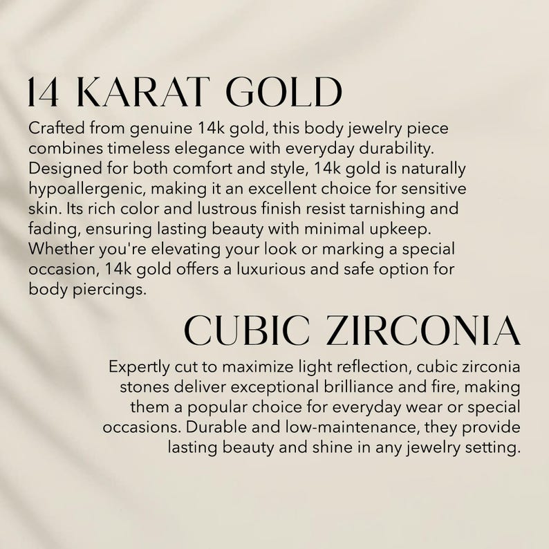 May include: Text on a beige background reads "14 KARAT GOLD" and "CUBIC ZIRCONIA". The text describes 14k gold jewelry as hypoallergenic and durable. Cubic zirconia stones are described as brilliant and low-maintenance.