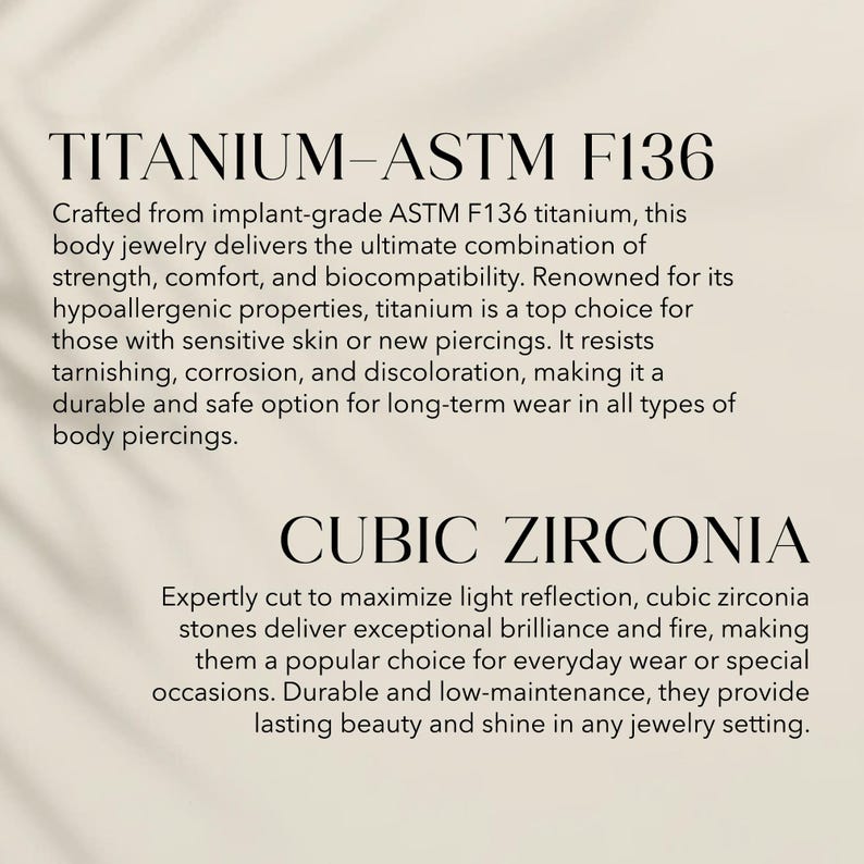 May include: Text on a light beige background reads "TITANIUM-ASTM F136" and "CUBIC ZIRCONIA". The text describes the properties of titanium body jewelry and cubic zirconia stones, highlighting their durability and hypoallergenic qualities.