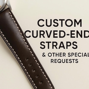 May include: Close-up of a dark brown leather watch strap with white stitching. The strap is attached to a silver watch face. Text on the image reads "CUSTOM CURVED-END STRAPS & OTHER SPECIAL REQUESTS."