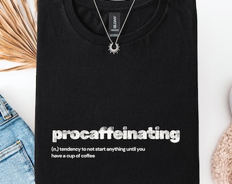 Procaffeinating T-Shirt: Funny Coffee Lover Graphic Tee