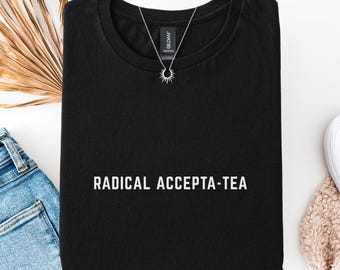 Camiseta Radical Accepta-Tea: Un divertido regalo de mindfulness para los amantes del té