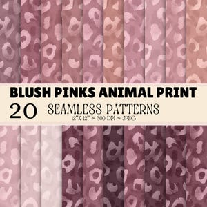 May include: A collection of 20 seamless digital patterns featuring blush pink animal print designs. The image displays various shades of pink and mauve leopard spots. Text on the image reads: BLUSH PINKS ANIMAL PRINT 20 SEAMLESS PATTERNS 12"X 12" ~ 300 DPI ~ JPEG.