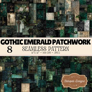 May include: A digital patchwork design featuring emerald green and black tones with vintage keys, handwritten script, and floral motifs. The text reads GOTHIC EMERALD PATCHWORK 8 SEAMLESS PATTERN 12"X 12" ~ 300 DPI ~ JPEG and Starspell Designs.