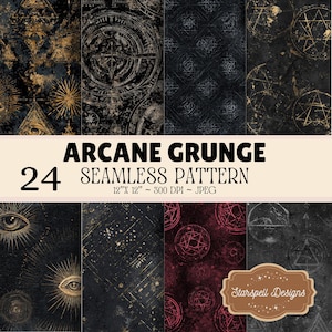 May include: A digital collection of 24 seamless patterns titled ARCANE GRUNGE, featuring dark backgrounds with gold, white, and red occult symbols, geometric shapes, and eye motifs. The text includes 24 SEAMLESS PATTERN, 12"X 12" ~ 300 DPI ~ JPEG, and Starspell Designs.