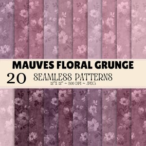 May include: A collection of 20 seamless digital patterns featuring mauve floral grunge designs. The text reads MAUVES FLORAL GRUNGE 20 SEAMLESS PATTERNS 12" X 12" ~ 300 DPI ~ JPEG. Each pattern displays various shades of purple and pink with floral motifs.