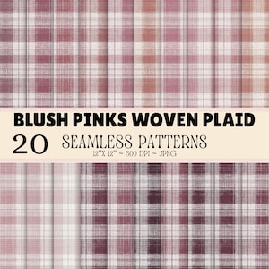 May include: A collection of 20 seamless digital patterns featuring blush pinks woven plaid designs. The image displays various plaid textures in shades of dusty rose, mauve, and white, with text stating BLUSH PINKS WOVEN PLAID 20 SEAMLESS PATTERNS 12" X 12" ~ 300 DPI ~ JPEG.