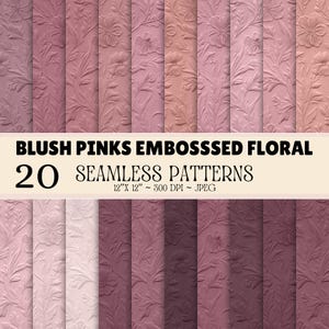 May include: A collection of 20 seamless digital patterns featuring embossed floral designs in various shades of blush pink. The image includes the text BLUSH PINKS EMBOSSED FLORAL 20 SEAMLESS PATTERNS 12" X 12" ~ 300 DPI ~ JPEG on a light background.