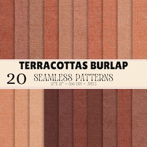 May include: A digital collection of 20 seamless burlap patterns in various shades of terracotta, ranging from light peach to deep brown. The image includes the text TERRACOTTAS BURLAP 20 SEAMLESS PATTERNS 12"X 12" ~ 300 DPI ~ JPEG displayed centrally.