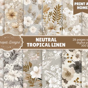 Può includere: Una collezione di carte digitali con design in lino tropicale neutro. I motivi presentano elementi floreali e botanici in tonalità beige, bianco e grigio. L'immagine include il testo "Print at Home", "Neutral Tropical Linen" e "28 pages seamless digital papers 300 DPI".