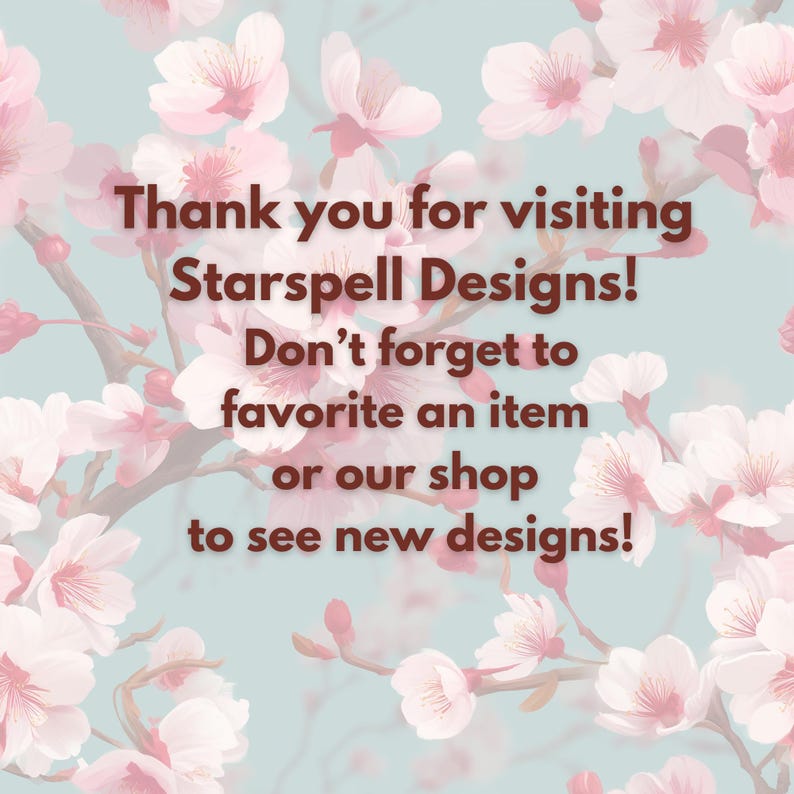 Op de afbeelding: Een digitale afbeelding met een lichtblauwe achtergrond en roze kersenbloesems. Tekst in donkerrode kleur luidt: "Bedankt voor het bezoeken van Starspell Designs! Vergeet niet een item of onze shop te favorieten om nieuwe ontwerpen te zien!"