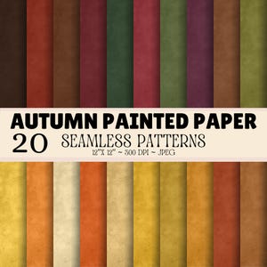May include: A collection of 20 seamless digital paper patterns featuring a variety of autumn-inspired colors including brown, red, green, yellow, and orange. The text AUTUMN PAINTED PAPER 20 SEAMLESS PATTERNS 12"X 12" ~ 300 DPI ~ JPEG is visible.