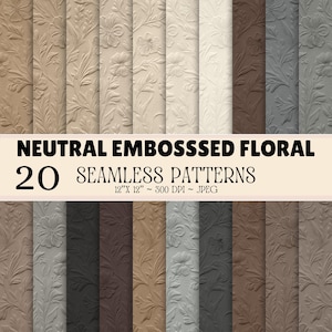 May include: A collection of 20 seamless digital patterns featuring neutral embossed floral designs. The image displays various shades of beige, brown, gray, and cream. Text on the image reads: NEUTRAL EMBOSSED FLORAL 20 SEAMLESS PATTERNS 12" X 12" ~ 300 DPI ~ JPEG.
