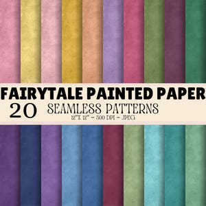 May include: A collection of 20 seamless digital paper patterns featuring a textured, painted appearance in various colors including pink, yellow, purple, green, blue, and teal. The text reads FAIRYTALE PAINTED PAPER 20 SEAMLESS PATTERNS 12"X 12" ~ 300 DPI ~ JPEG.