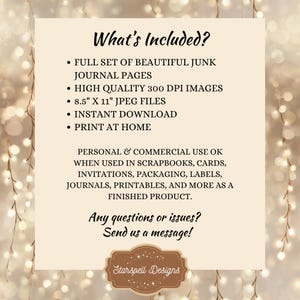 a list of items that are included, such as a full set of beautiful junk journal pages, high-quality 300 dpi images, 8.5" x 11" JPG files, instant download, and print at home. It also mentions that personal and commercial use is allowed when used in scrapbooks, cards, invitations, packaging, labels, journals, printables, and more as a finished product. The text is clear and concise, providing a comprehensive list of included items.