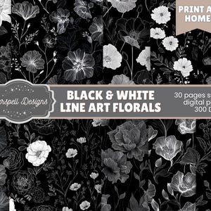 Peut inclure: Papiers numériques floraux en noir et blanc. L'image présente divers motifs floraux sans couture dans un style de dessin au trait. Le texte indique "Black & White Line Art Florals" et "Print at Home". Il y a 30 pages de papiers numériques à 300 DPI.