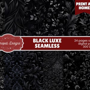 Puede incluir: Una colección de papeles digitales negros sin costuras con varios patrones florales y ornamentales. La imagen presenta una pancarta que dice "BLACK LUXE SEAMLESS" y "PRINT AT HOME". Los papeles son de 300 DPI e incluyen 24 páginas.