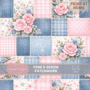 Pode incluir: Uma impressão digital com um design de patchwork com quadrados rosa e ganga. Os quadrados são decorados com arranjos florais de rosas cor-de-rosa e flores azuis. O texto "PINK & DENIM PATCHWORK" é exibido. A imagem mede 30,48 cm x 30,48 cm.