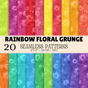 May include: A collection of 20 seamless digital patterns featuring a rainbow floral grunge design. The image displays various colour strips including lime, magenta, red, yellow, orange, teal, blue, and purple, with the text RAINBOW FLORAL GRUNGE 20 SEAMLESS PATTERNS 12"X 12" ~ 300 DPI ~ JPEG.