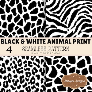 May include: A digital collection of four black and white animal print seamless patterns. The text reads BLACK & WHITE ANIMAL PRINT, 4 SEAMLESS PATTERN, 12"X 12" ~ 300 DPI ~ JPEG, and Starspell Designs. The patterns include giraffe, zebra, and leopard prints.
