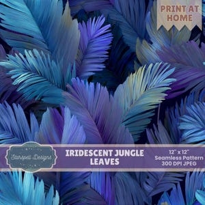 May include: A seamless pattern featuring iridescent jungle leaves in shades of blue and purple. The design includes the text "Iridescent Jungle Leaves" and "12" x 12" Seamless Pattern 300 DPI JPEG". The words "Print at Home" are also visible.
