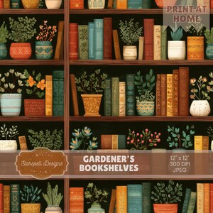 May include: A digital print featuring a detailed illustration of a bookshelf filled with books and potted plants. The image includes the text "GARDENER'S BOOKSHELVES" and "PRINT AT HOME". The print is 12" x 12" and 300 DPI.