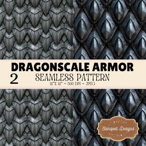 May include: A digital seamless pattern featuring dark metallic dragonscale armor textures. The image includes text reading DRAGONSCALE ARMOR 2 SEAMLESS PATTERN 12"X 12" ~ 300 DPI ~ JPEG and a brown label with the text Starspell Designs.