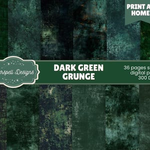 May include: A collection of dark green grunge digital papers. The image features various textures and shades of green, with the text "Dark Green Grunge" and "Print at Home". The papers are described as 36 pages of seamless digital papers at 300 DPI.