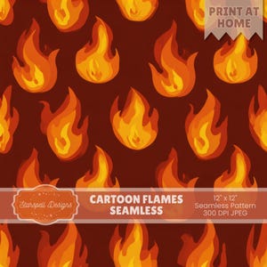 May include: Seamless pattern featuring cartoon flames in shades of orange and yellow on a dark red background. The design includes the text "CARTOON FLAMES SEAMLESS" and "12 x 12" Seamless Pattern 300 DPI JPEG". The image also includes the text "PRINT AT HOME".