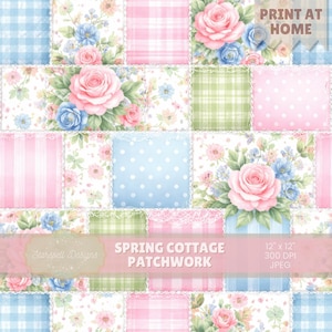 May include: A patchwork design featuring floral patterns, gingham, polka dots, and stripes in pastel colors. The design includes pink and blue roses, with the text "SPRING COTTAGE PATCHWORK" and "PRINT AT HOME". The image is 12 x 12 inches.