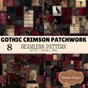 May include: A digital patchwork pattern titled GOTHIC CRIMSON PATCHWORK 8 SEAMLESS PATTERN 12"X 12" ~ 300 DPI ~ JPEG. The design features a collage of dark red roses, black crows, vintage musical scores, and gold keys on a textured black background.