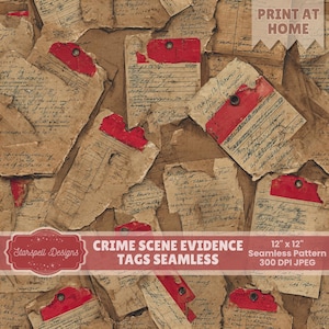 May include: A seamless pattern featuring aged, torn paper fragments with handwritten notes and red tags. The design includes the text "CRIME SCENE EVIDENCE TAGS SEAMLESS" and "PRINT AT HOME". The pattern is 12" x 12" and 300 DPI.