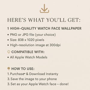 Puede incluir: Gr&aacute;fico color crema con texto: "ESTO ES LO QUE OBTENDR&Aacute;S: 1 FONDO DE PANTALLA DE CARA DE RELOJ DE ALTA CALIDAD... COMPATIBLE CON: Todos los modelos de Apple Watch... C&Oacute;MO USAR: 1. Compra y descarga Instanty..." Un icono de flecha dorada en la parte superior.