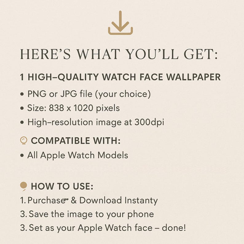 Puede incluir: Gr&aacute;fico color crema con texto: "ESTO ES LO QUE OBTENDR&Aacute;S: 1 FONDO DE PANTALLA DE CARA DE RELOJ DE ALTA CALIDAD... COMPATIBLE CON: Todos los modelos de Apple Watch... C&Oacute;MO USAR: 1. Compra y descarga Instanty..." Un icono de flecha dorada en la parte superior.