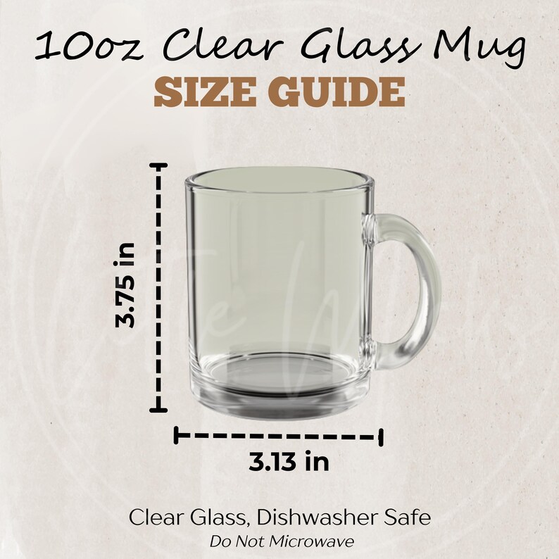 May include: A clear glass mug with a handle, labeled as 10oz. The size guide shows the mug is 9.5 cm tall and 8 cm wide. The text indicates it is dishwasher safe and should not be microwaved.