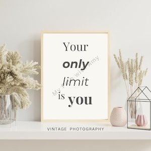Your Only Limit is You Printable Wall & Desk Art | 3 Backgrounds | 6 sizes | Portrait + Landscape | Minimalist Motivational Quote