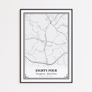 May include: A framed black and white map print of Eighty Four, Pennsylvania, United States. The map shows detailed road and street layouts. The text "EIGHTY FOUR" is centered at the bottom, with the state and country below.